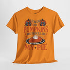 Pumpkin Pie Graphic Tee — "If You Like My Pumpkins You Should See My Pie" Fall Shirt