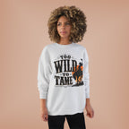 Too Wild to Tame Crewneck Sweatshirt