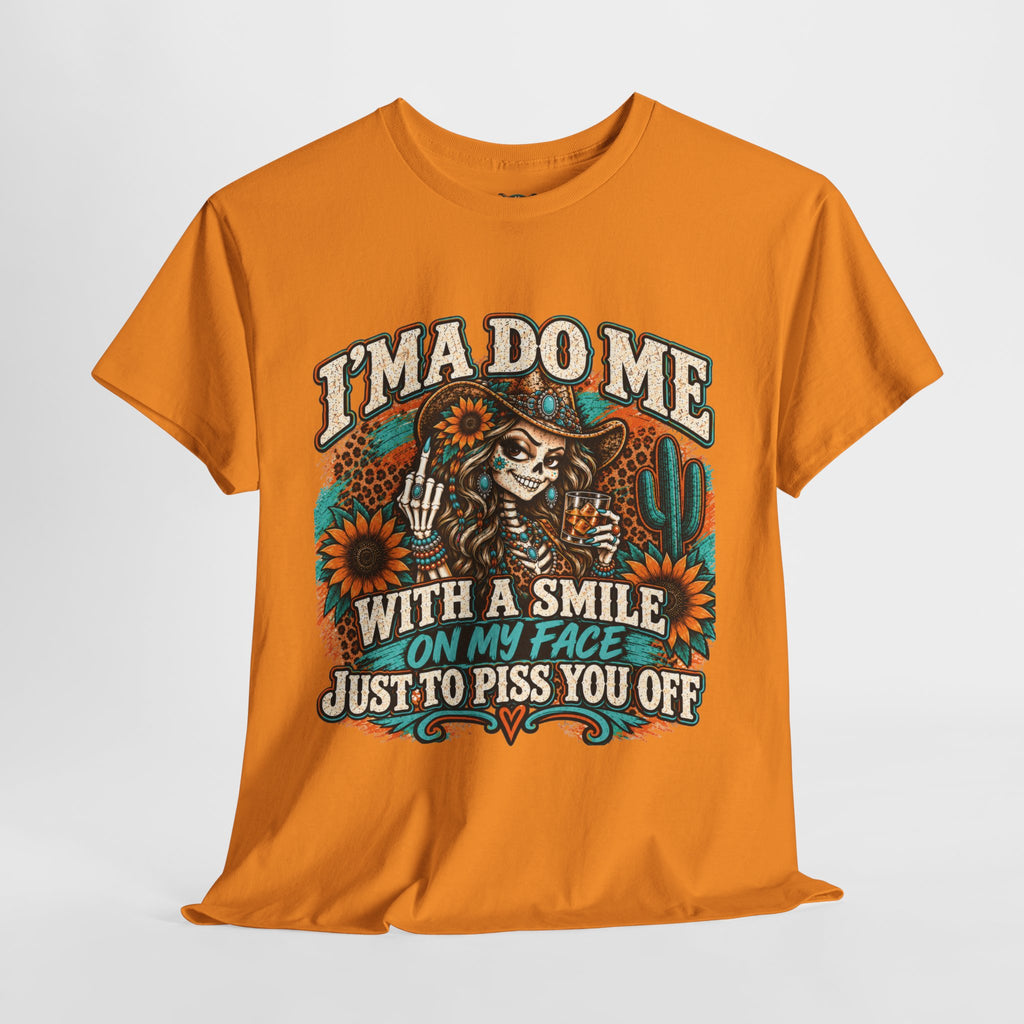 Graphic Tee — “I’m A Do Me With A Smile On My Face Just To Piss You Off” Skull & Sunflower Design
