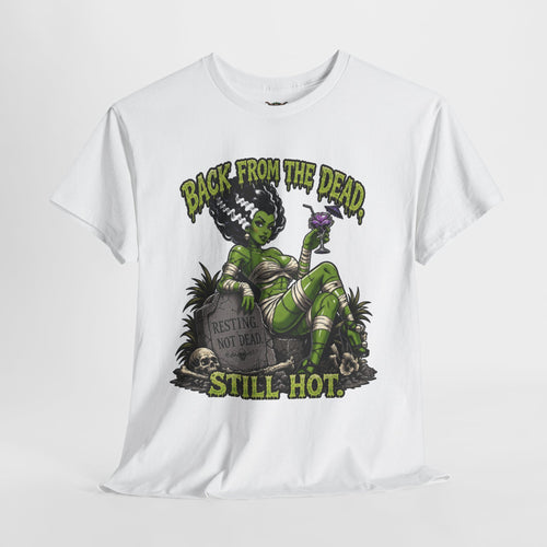 Back From The Dead Still Hot Tee — Retro Green Bride of Frankenstein Horror T-Shirt