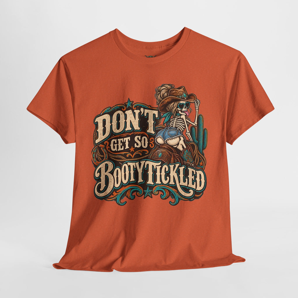 Don’t Get So Booty Tickled T-Shirt — Funny Western Skeleton Graphic Tee