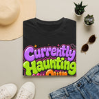 Currently Haunting My Own Life T-Shirt — Cute Halloween Ghost Tee